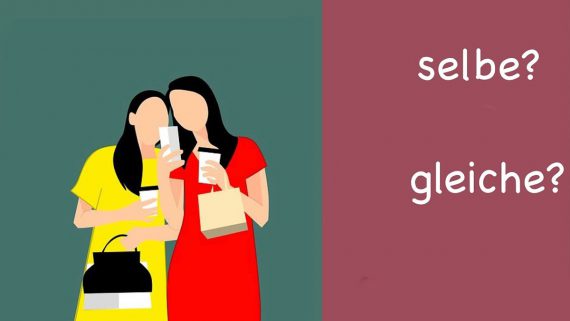 Tự học tiếng Đức: Phân biệt selbe vs. Gleiche